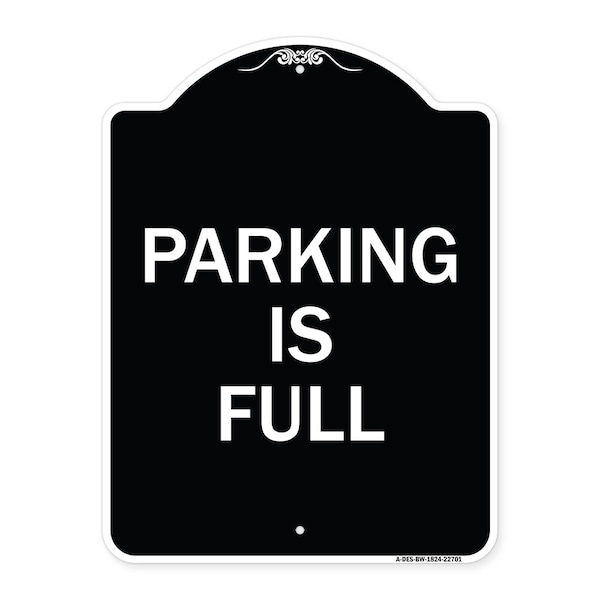 Designer Series Parking Is Full, Black & White Heavy-Gauge Aluminum Sign, 24" x 18", BW-1824-22701